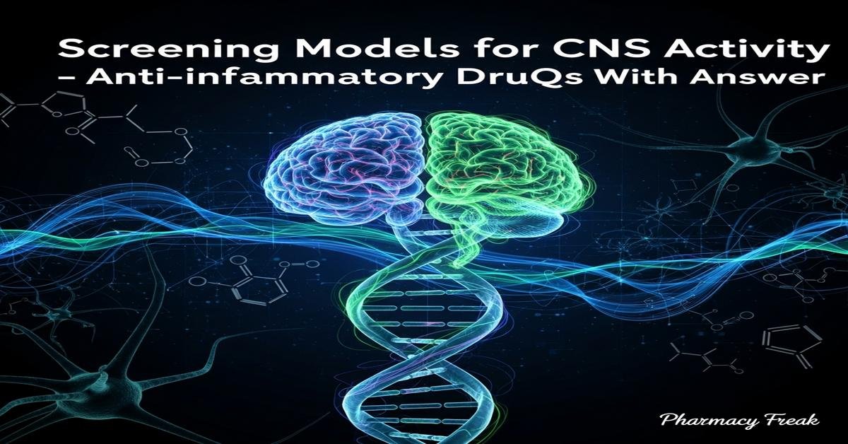 Screening models for CNS activity – anti-inflammatory drugs MCQs With Answer