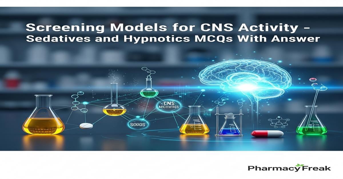 Screening models for CNS activity – sedatives and hypnotics MCQs With Answer