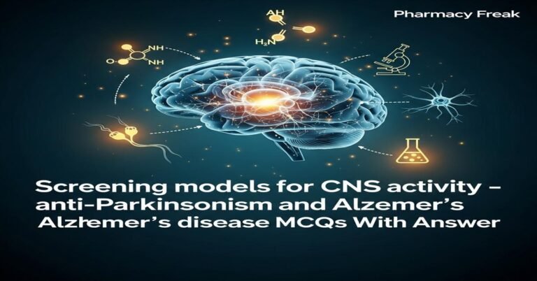 Screening models for CNS activity – anti-parkinsonism and Alzheimer’s disease MCQs With Answer