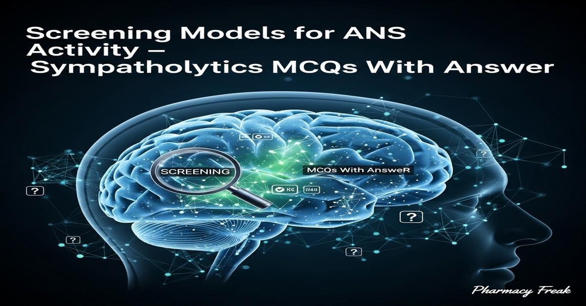 Screening models for ANS activity – sympatholytics MCQs With Answer