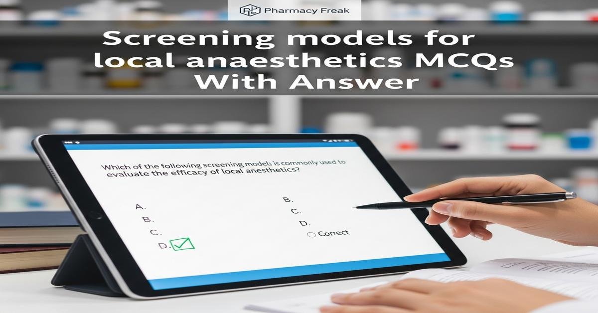Screening models for local anaesthetics MCQs With Answer