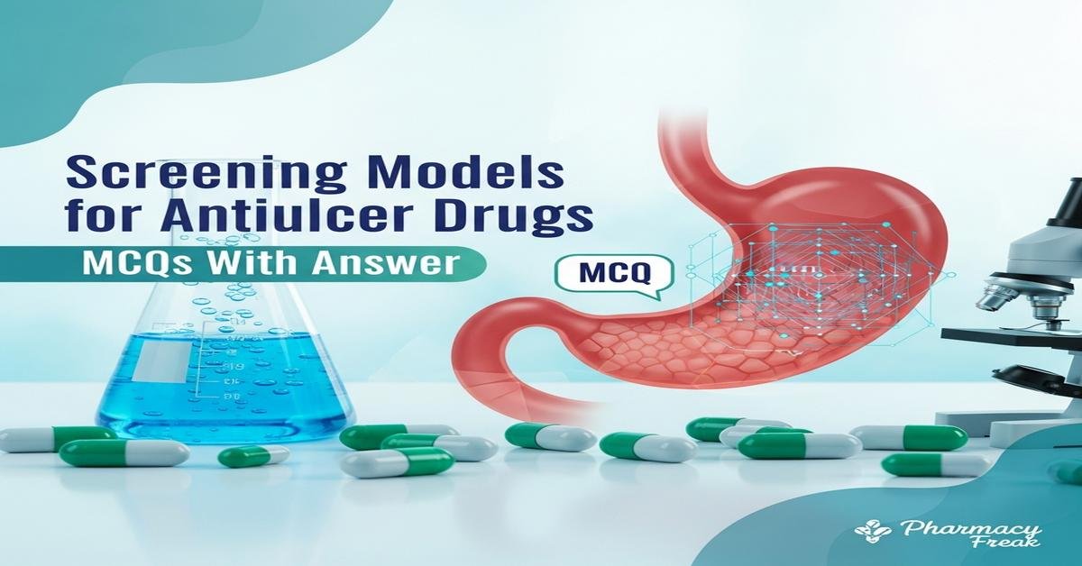 Screening models for antiulcer drugs MCQs With Answer