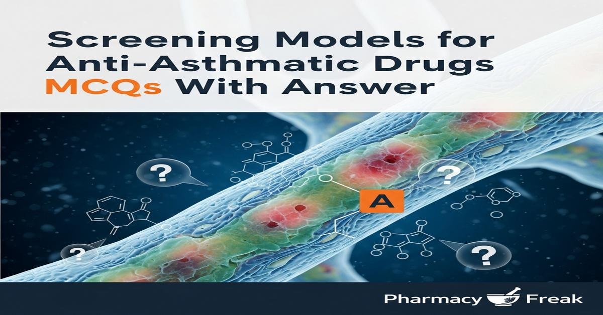 Screening models for anti-asthmatic drugs MCQs With Answer