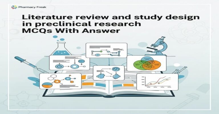 Literature review and study design in preclinical research MCQs With Answer