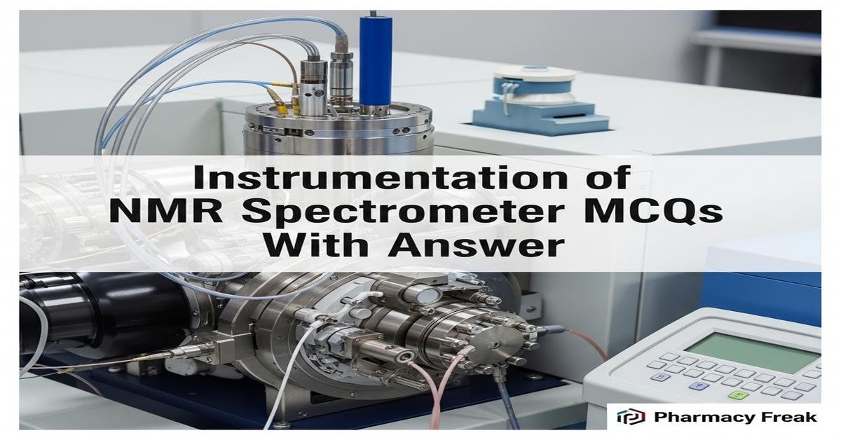 Instrumentation of NMR spectrometer MCQs With Answer