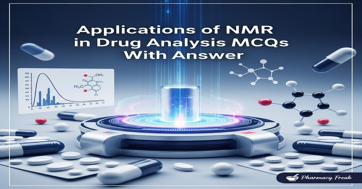 Applications of NMR in drug analysis MCQs With Answer