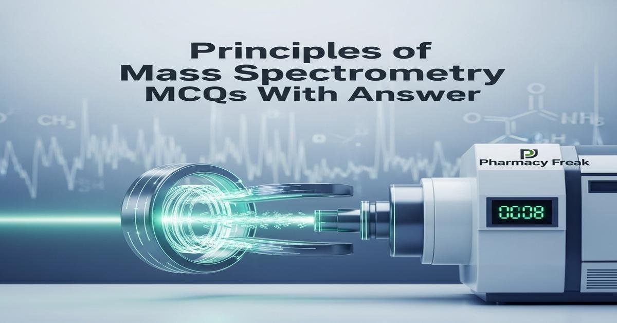 Principles of Mass Spectrometry MCQs With Answer