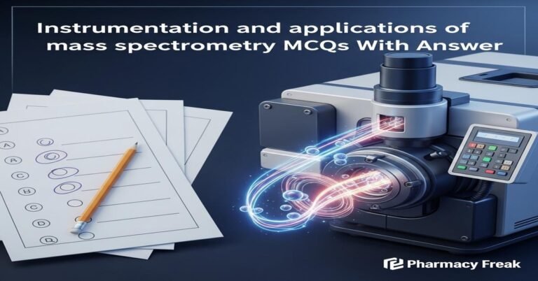 Instrumentation and applications of mass spectrometry MCQs With Answer