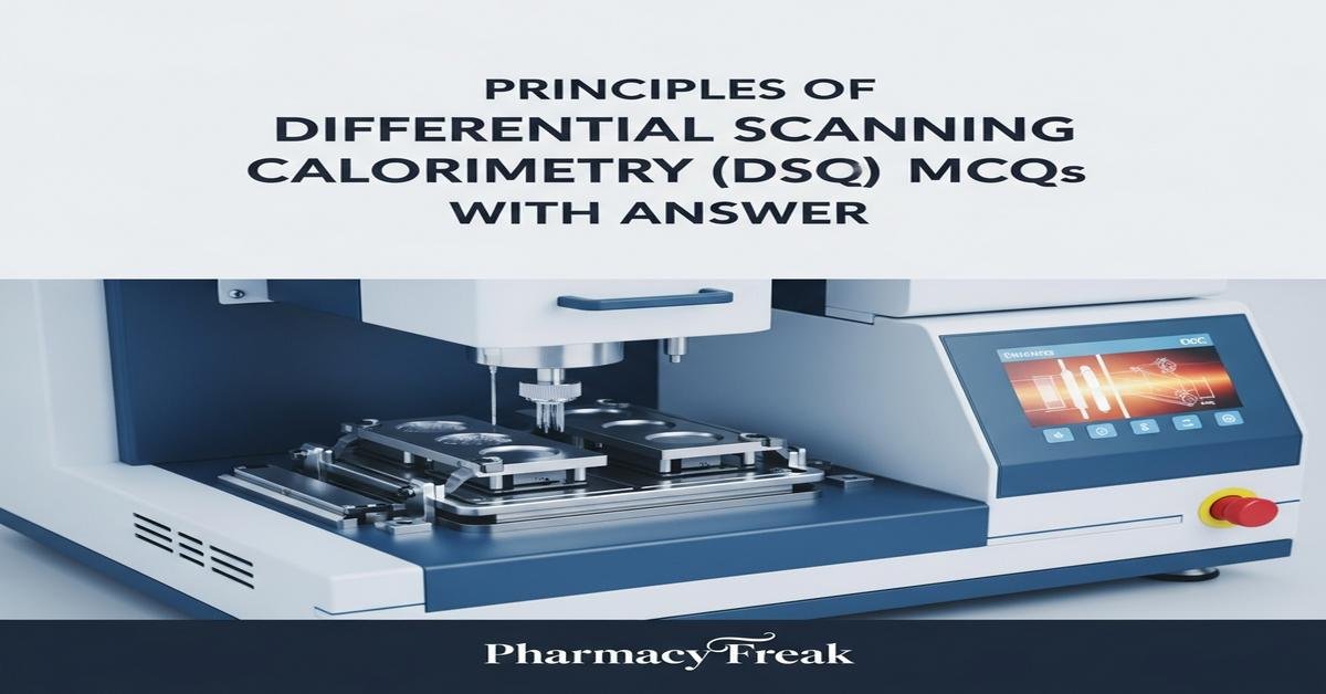 Principles of Differential Scanning Calorimetry (DSC) MCQs With Answer