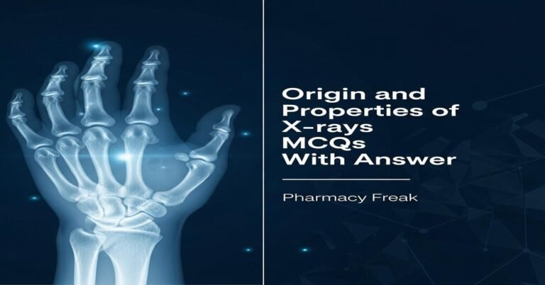Origin and properties of X-rays MCQs With Answer