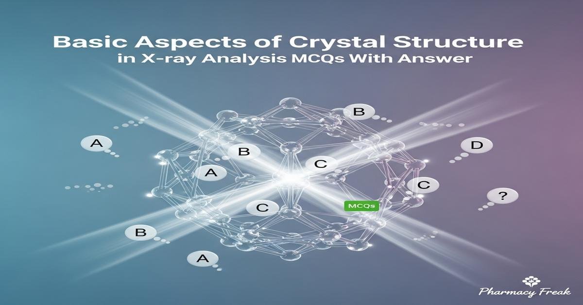 Basic aspects of crystal structure in X-ray analysis MCQs With Answer