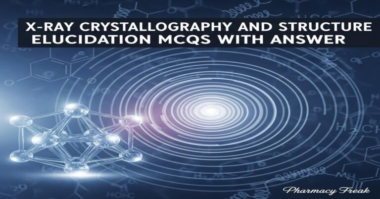 X-ray crystallography and structure elucidation MCQs With Answer