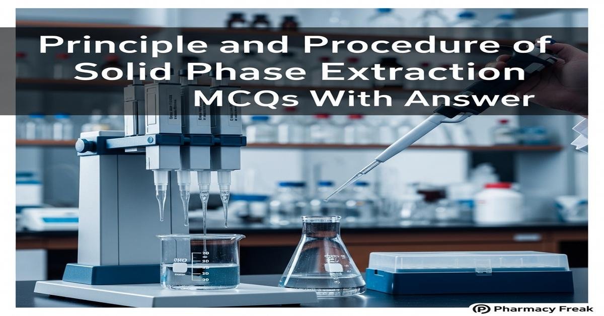 Principle and procedure of Solid Phase Extraction MCQs With Answer