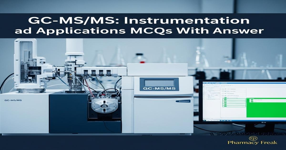 GC-MS/MS: instrumentation and applications MCQs With Answer