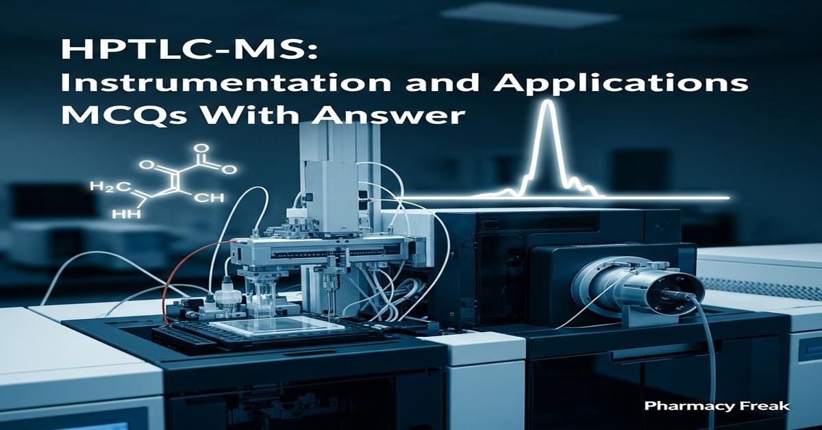 HPTLC-MS: instrumentation and applications MCQs With Answer