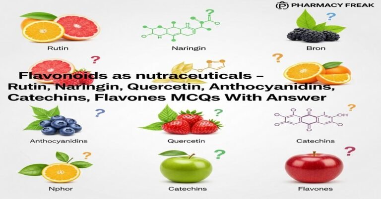 Flavonoids as nutraceuticals – Rutin, Naringin, Quercetin, Anthocyanidins, Catechins, Flavones MCQs With Answer
