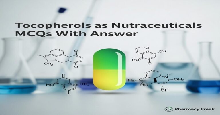 Tocopherols as nutraceuticals MCQs With Answer