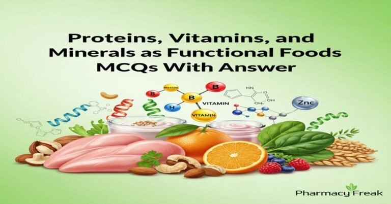 Proteins, vitamins and minerals as functional foods MCQs With Answer