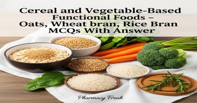 Cereal and vegetable-based functional foods – Oats, Wheat bran, Rice bran MCQs With Answer