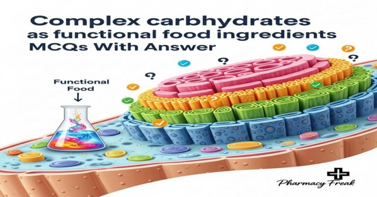 Complex carbohydrates as functional food ingredients MCQs With Answer