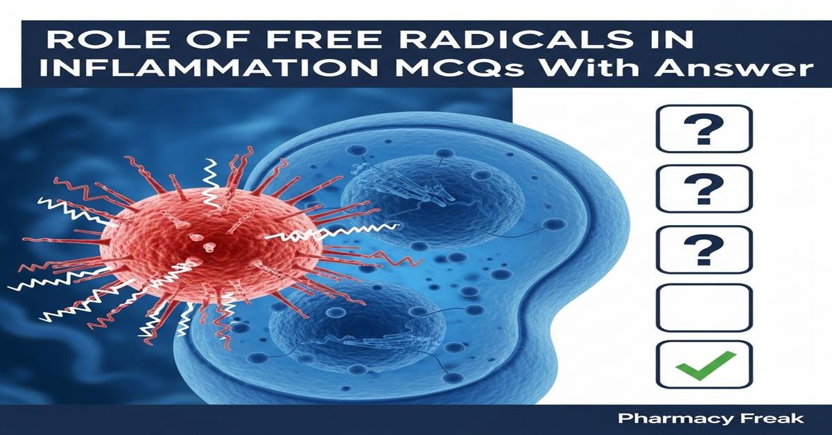 Role of free radicals in Inflammation MCQs With Answer