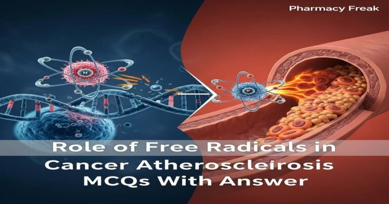 Role of free radicals in Cancer and Atherosclerosis MCQs With Answer