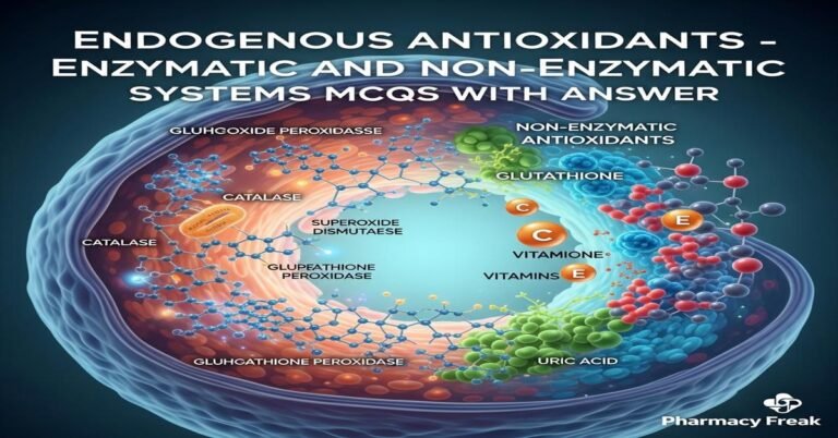 Endogenous antioxidants – enzymatic and non-enzymatic systems MCQs With Answer