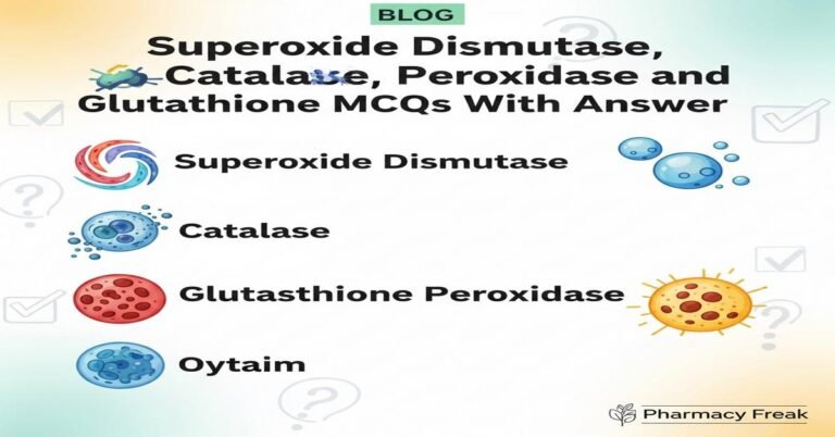Superoxide dismutase, Catalase, Glutathione peroxidase and Glutathione MCQs With Answer