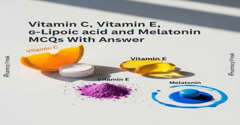 Vitamin C, Vitamin E, α-Lipoic acid and Melatonin MCQs With Answer