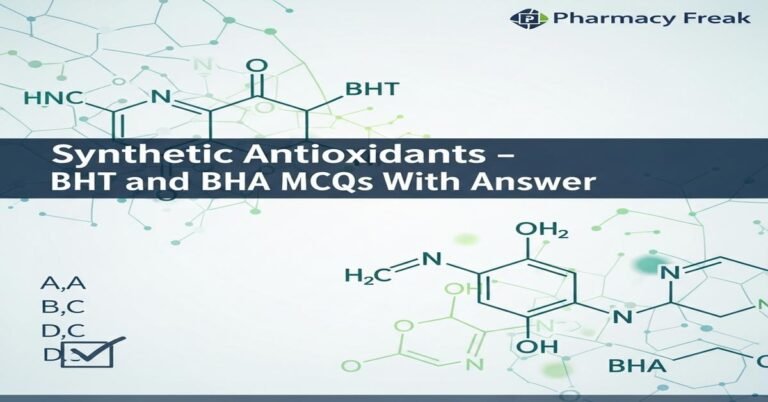 Synthetic antioxidants – BHT and BHA MCQs With Answer