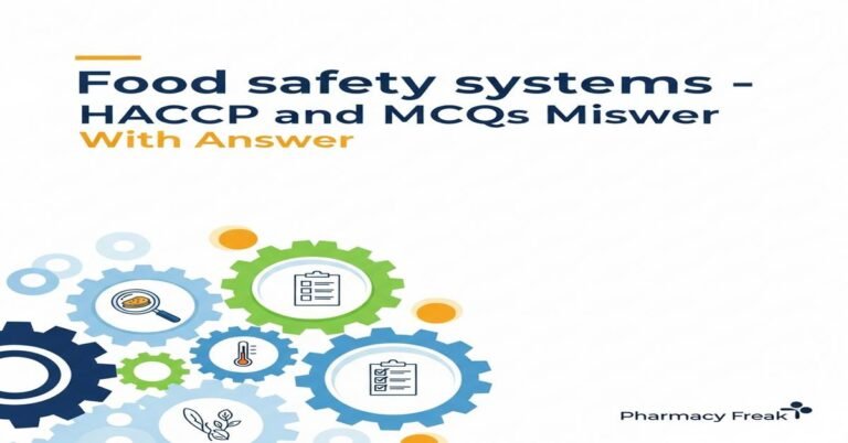 Food safety systems – HACCP and GMP MCQs With Answer