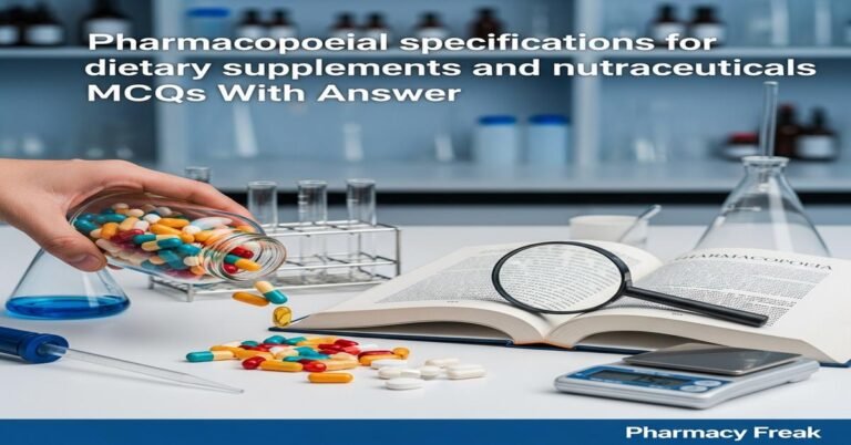 Pharmacopoeial specifications for dietary supplements and nutraceuticals MCQs With Answer