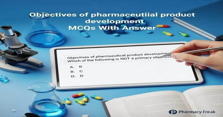 Objectives of pharmaceutical product development MCQs With Answer