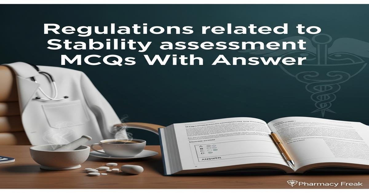 Regulations related to stability assessment MCQs With Answer