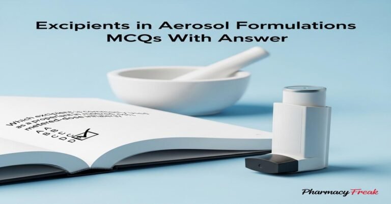 Excipients in aerosol formulations MCQs With Answer