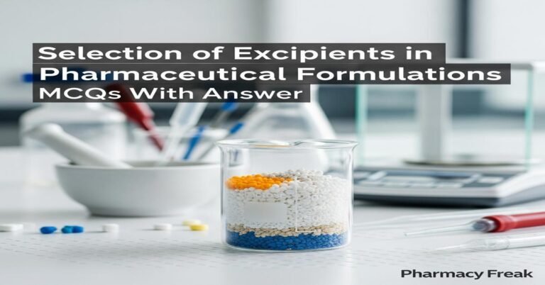 Selection of excipients in pharmaceutical formulations MCQs With Answer