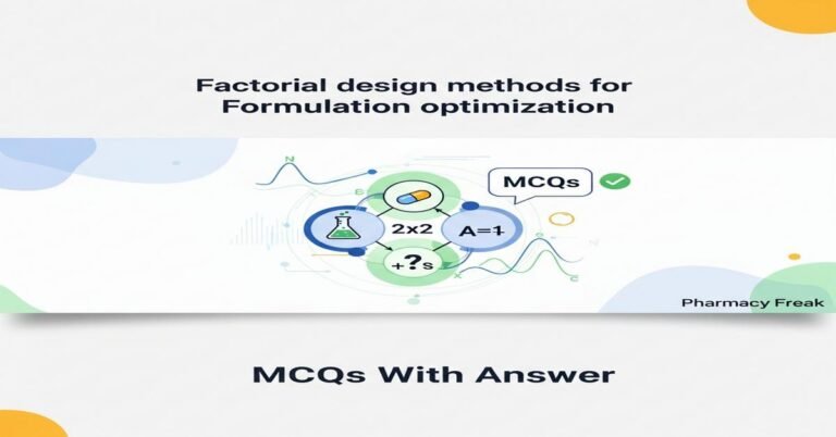 Factorial design methods for formulation optimization MCQs With Answer