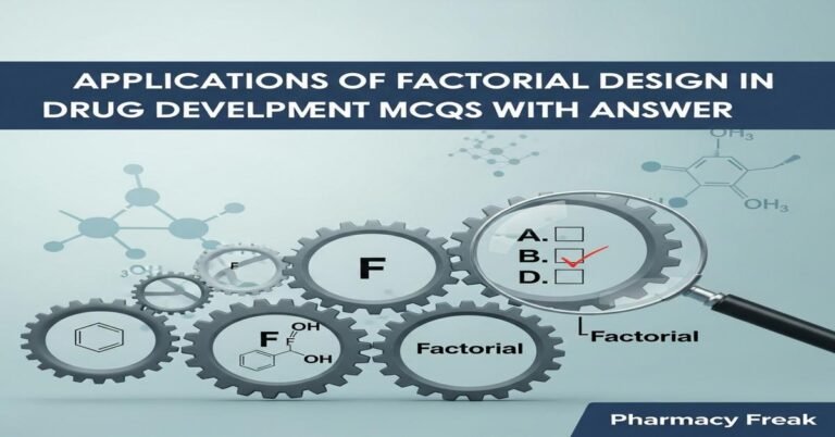 Applications of factorial design in drug development MCQs With Answer