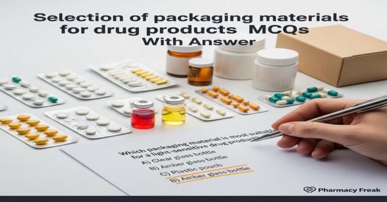 Selection of packaging materials for drug products MCQs With Answer