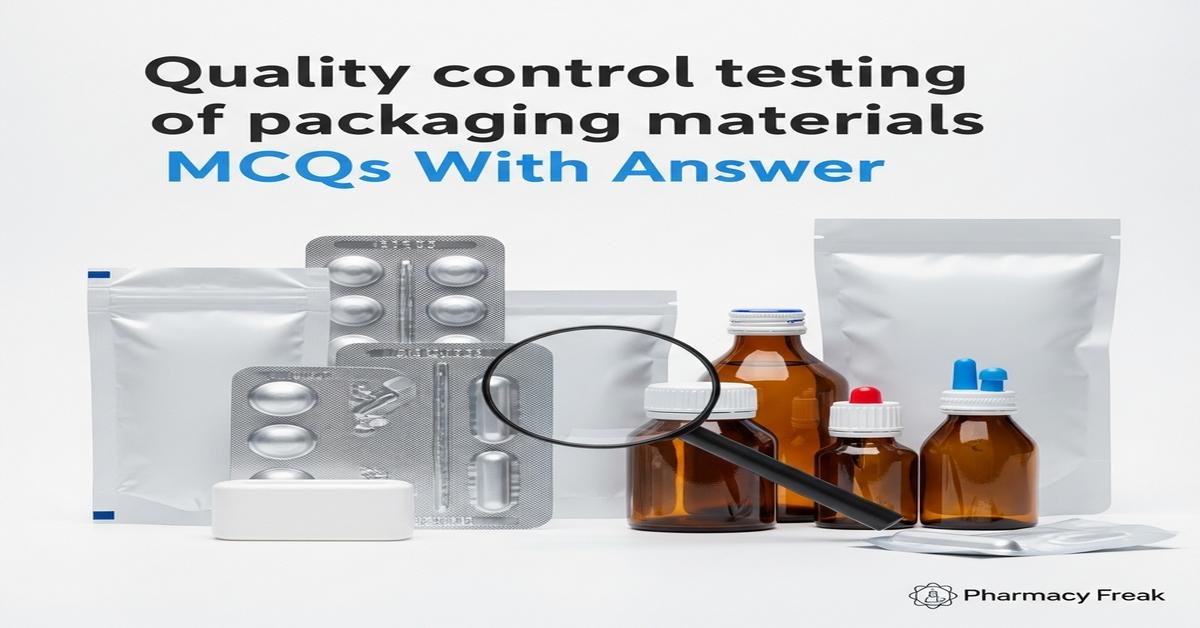 Quality control testing of packaging materials MCQs With Answer