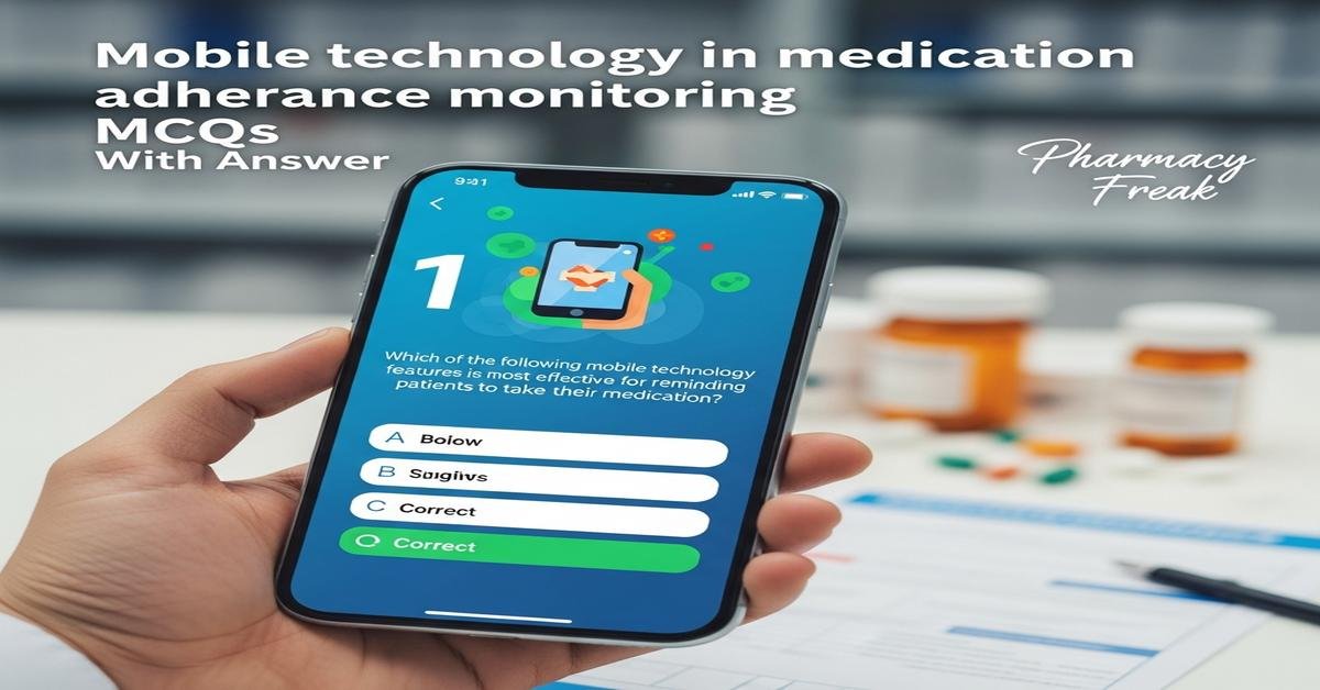 Mobile technology in medication adherence monitoring MCQs With Answer