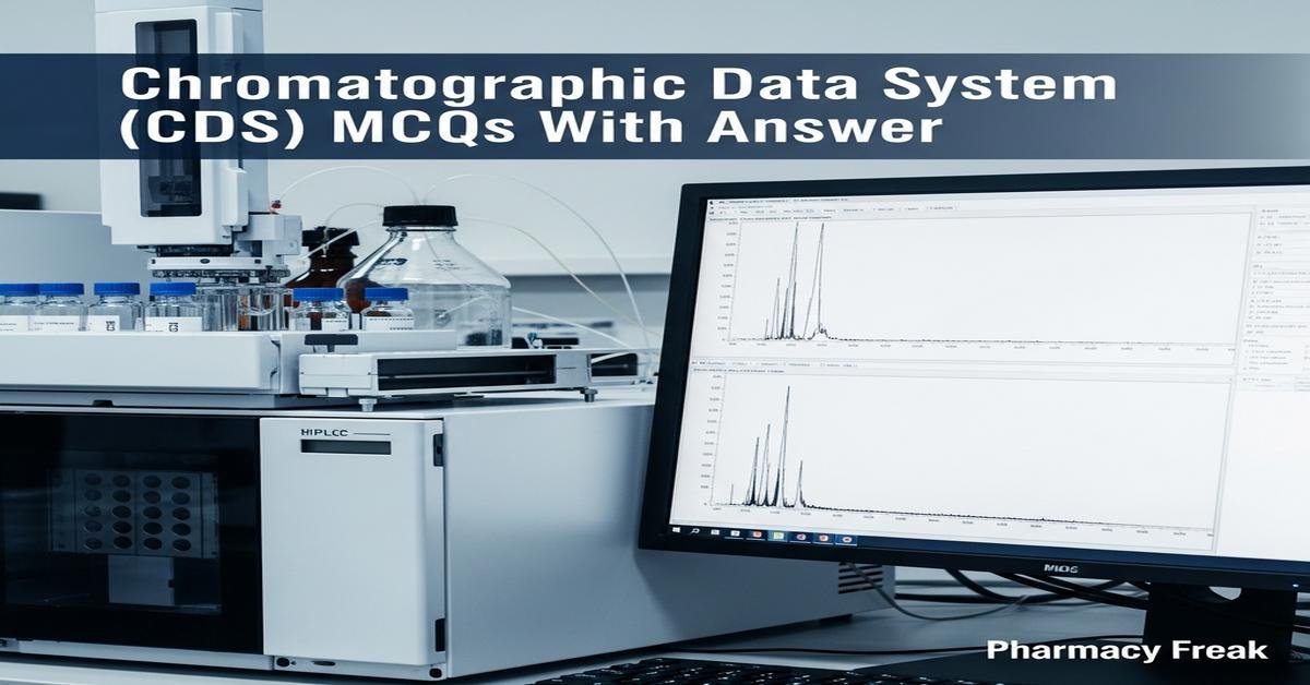 Chromatographic Data System (CDS) MCQs With Answer