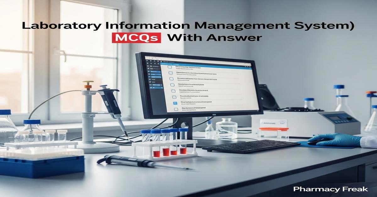 Laboratory Information Management System (LIMS) MCQs With Answer