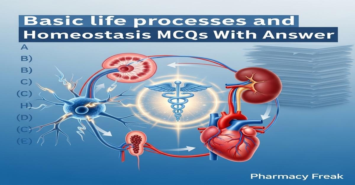 Basic life processes and homeostasis MCQs With Answer