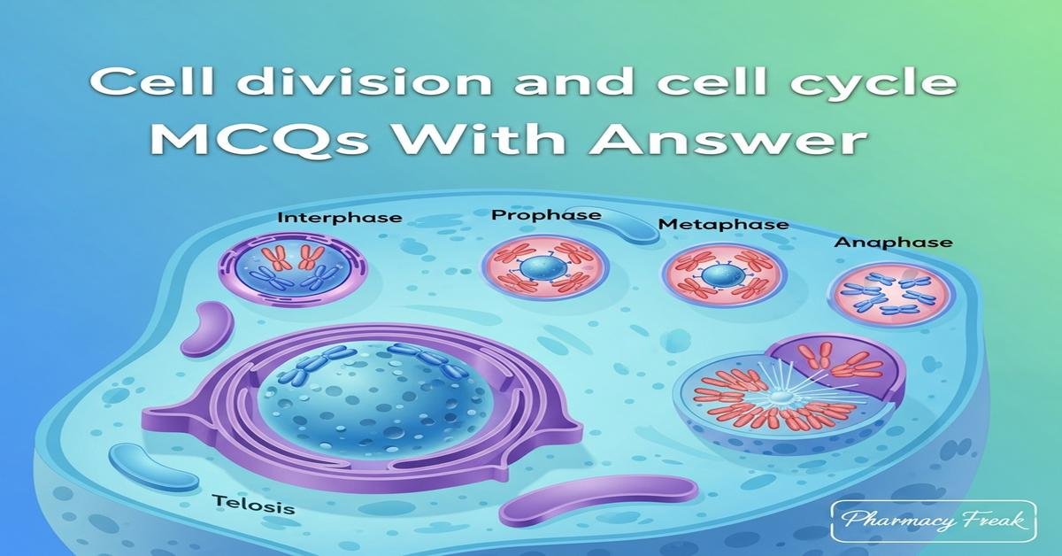 Cell division and cell cycle MCQs With Answer