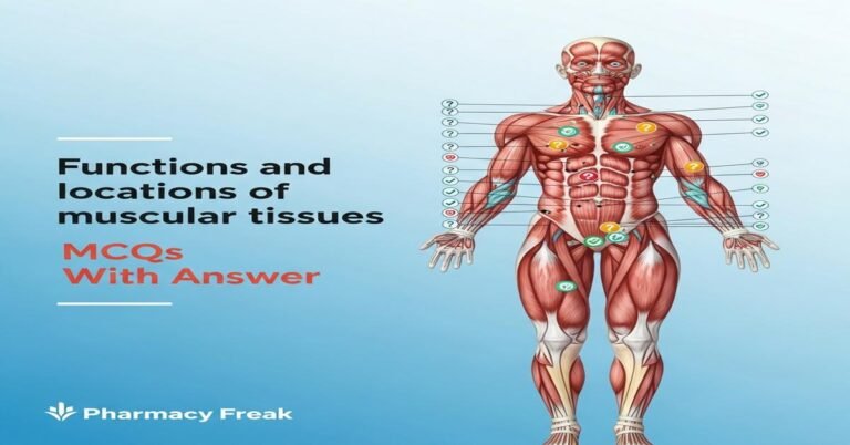 Functions and locations of muscular tissues MCQs With Answer
