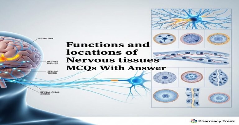 Functions and locations of nervous tissues MCQs With Answer