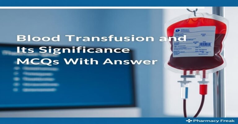 Blood transfusion and its significance MCQs With Answer