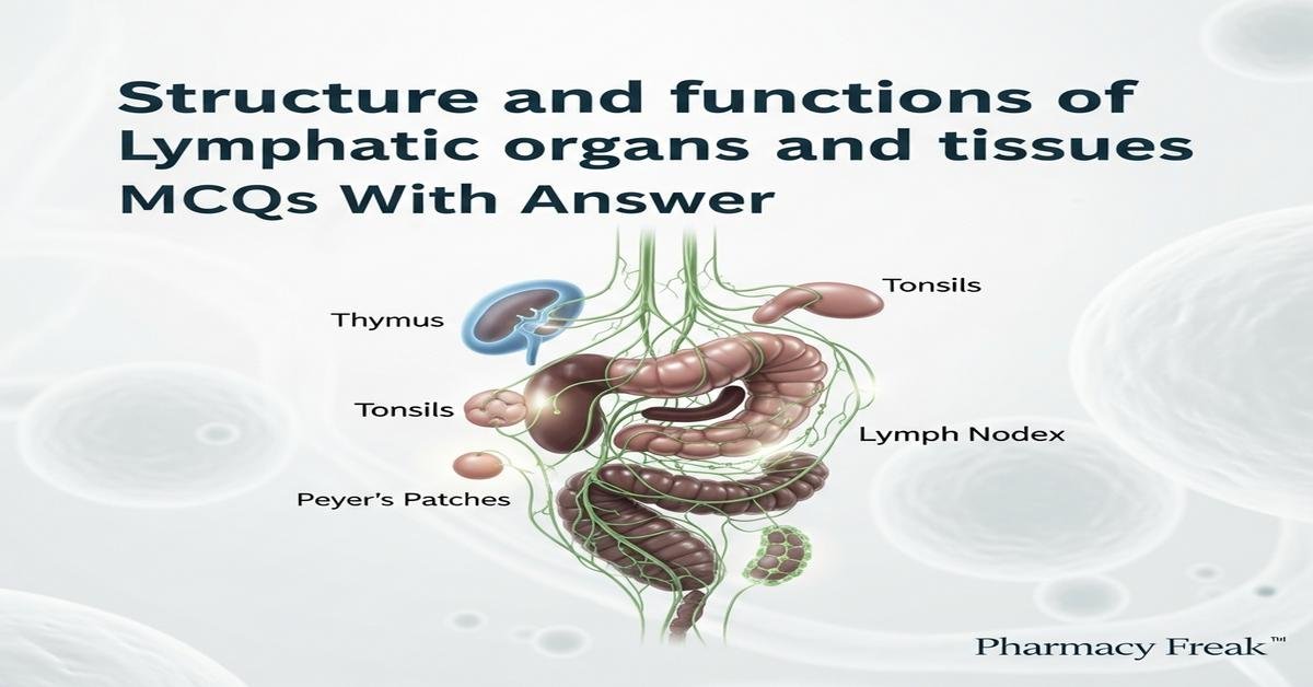Structure and functions of lymphatic organs and tissues MCQs With Answer