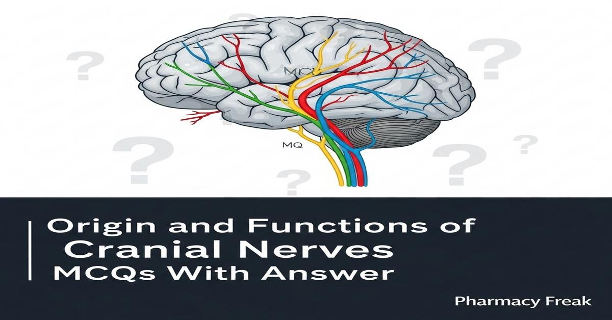 Origin and functions of cranial nerves MCQs With Answer